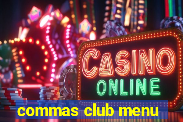 commas club menu