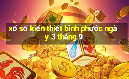 xổ số kiến thiết bình phước ngày 3 tháng 9