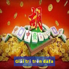 Giải trí trên dafa