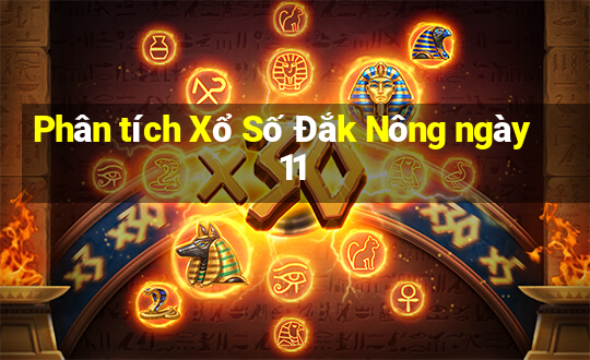 Phân tích Xổ Số Đắk Nông ngày 11