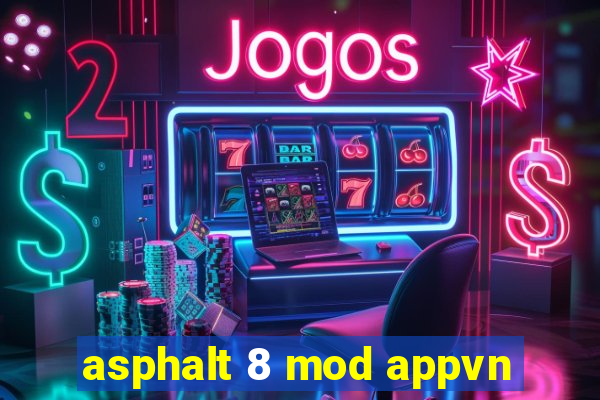 asphalt 8 mod appvn