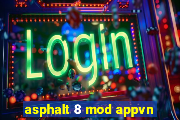 asphalt 8 mod appvn