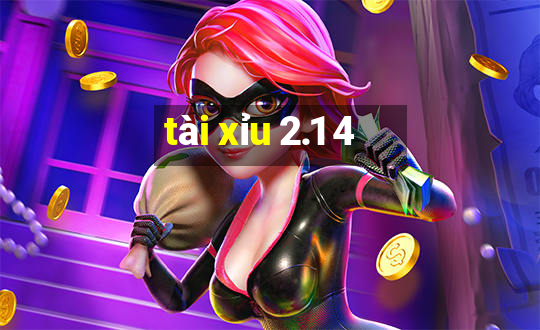 tài xỉu 2.1 4