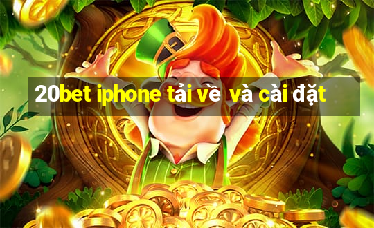 20bet iphone tải về và cài đặt