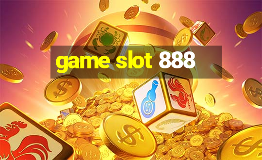 game slot 888