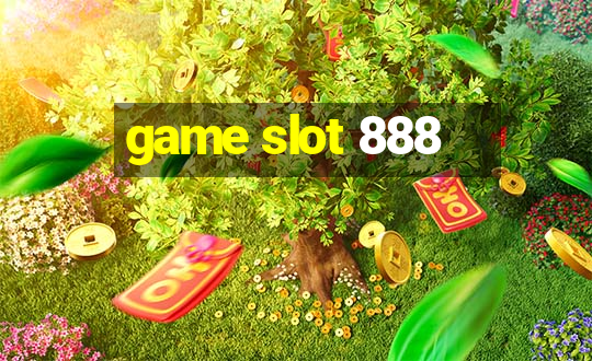 game slot 888