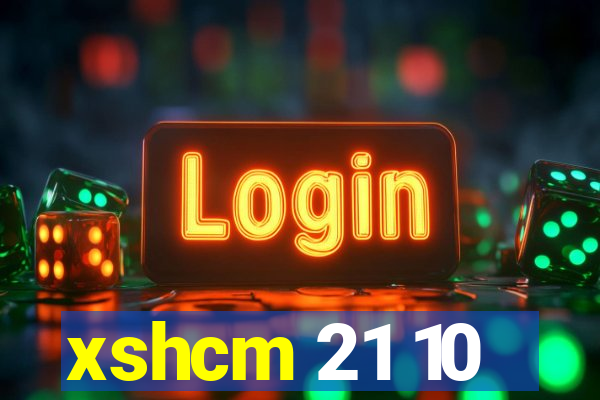 xshcm 21 10