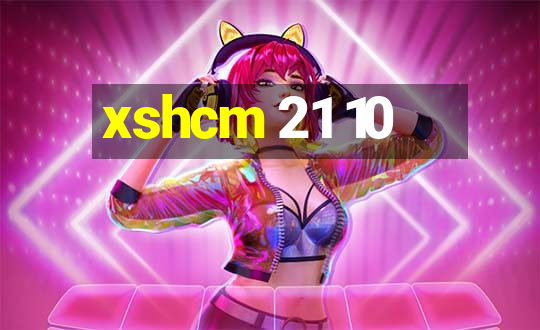 xshcm 21 10