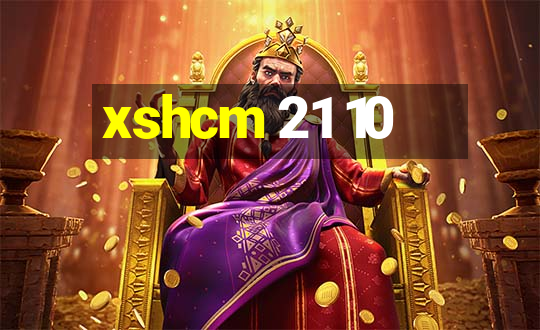 xshcm 21 10