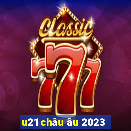 u21 châu âu 2023