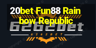 20bet Fun88 Rainbow Republic