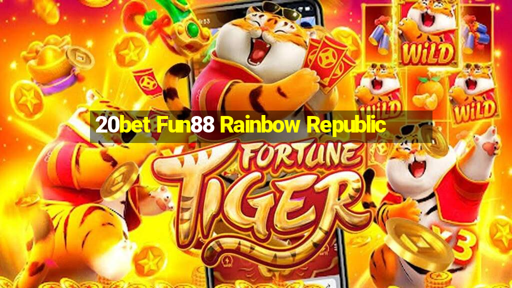 20bet Fun88 Rainbow Republic