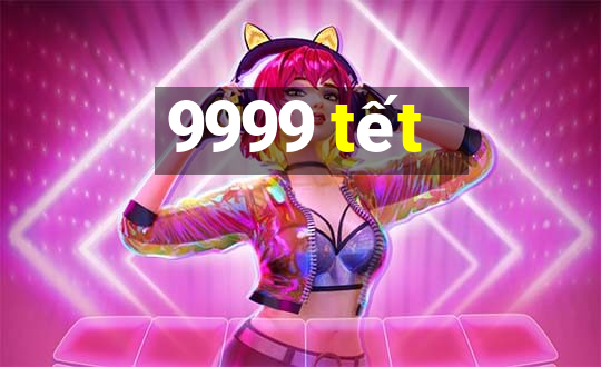 9999 tết