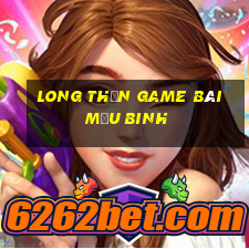 Long Thần Game Bài Mậu Binh