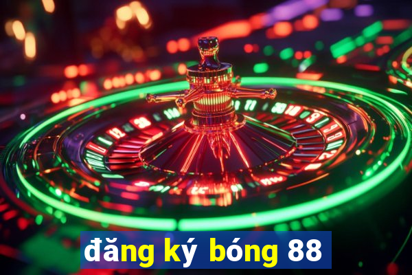 đăng ký bóng 88