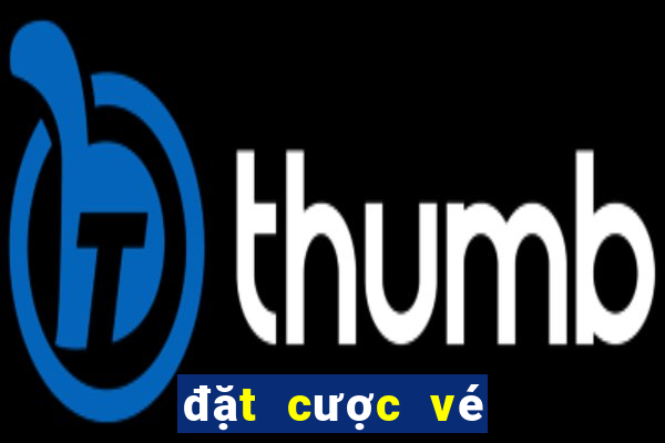 đặt cược vé số trực tuyến 2019