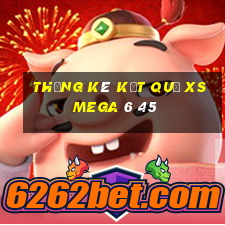 THỐNG KÊ KẾT QUẢ XS Mega 6 45