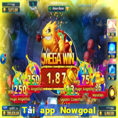 Tải app Nowgoal Tặng 78k