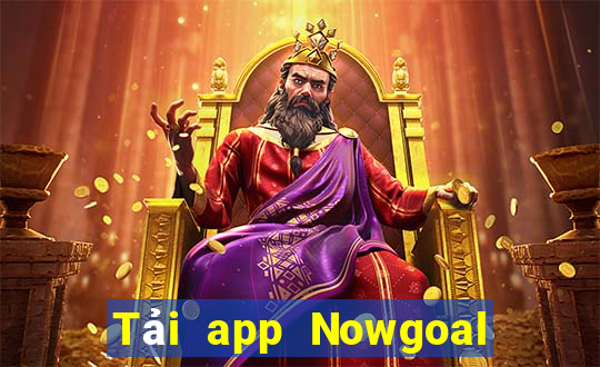 Tải app Nowgoal Tặng 78k