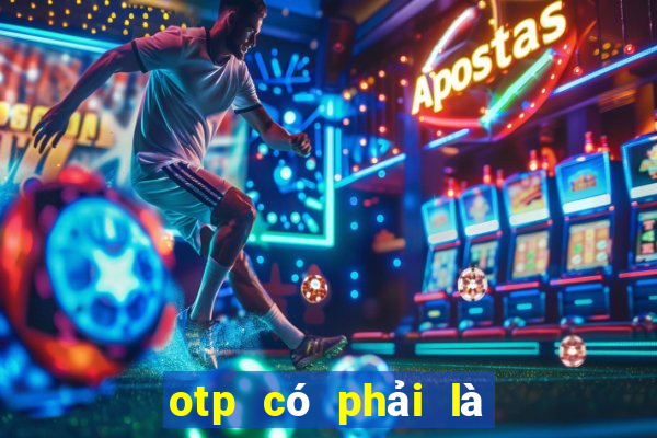 otp có phải là chữ ký điện tử