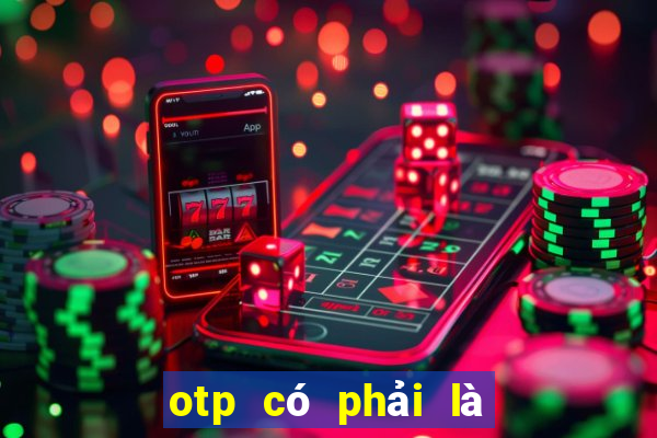 otp có phải là chữ ký điện tử