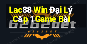 Lac88 Win Đại Lý Cấp 1 Game Bài