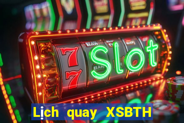 Lịch quay XSBTH Thứ 6