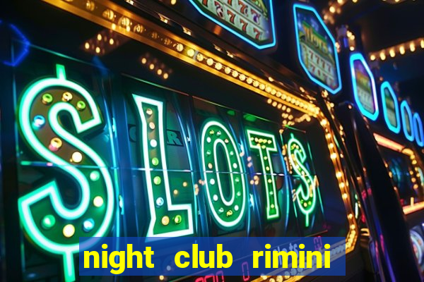 night club rimini e riccione