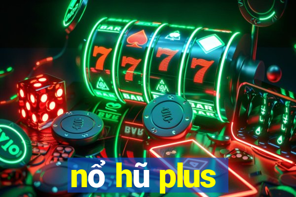 nổ hũ plus