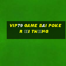 Vip79 Game Bài Poker Đổi Thưởng