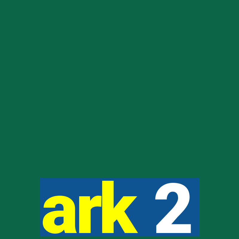 ark 2