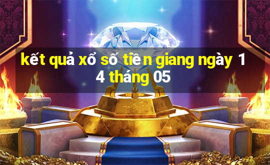 kết quả xổ số tiền giang ngày 14 tháng 05