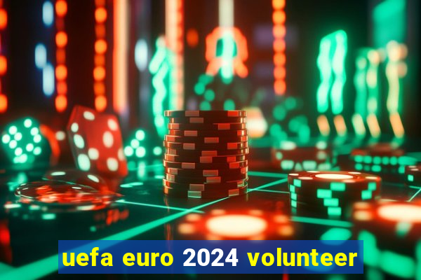 uefa euro 2024 volunteer