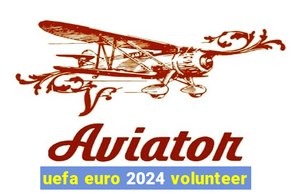 uefa euro 2024 volunteer