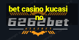 bet casino kucasino