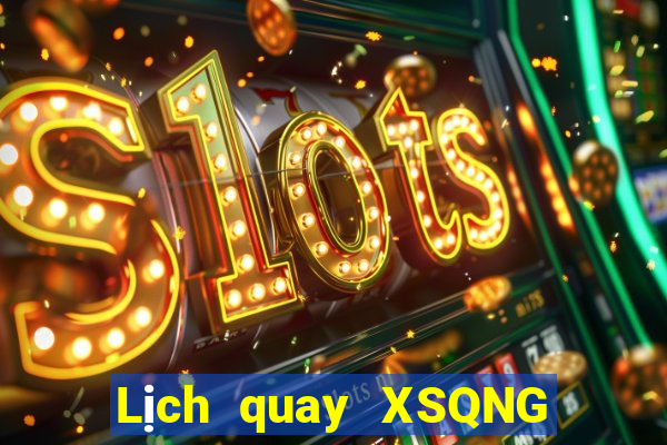 Lịch quay XSQNG ngày 28