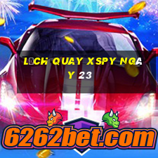 Lịch quay XSPY ngày 23