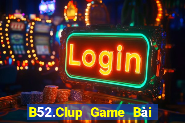 B52.Clup Game Bài Trực Tuyến