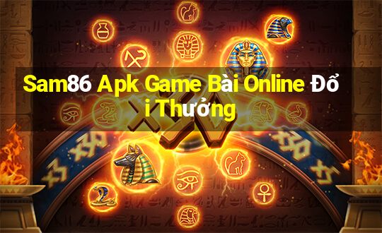 Sam86 Apk Game Bài Online Đổi Thưởng