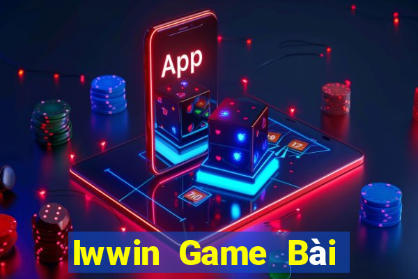 Iwwin Game Bài Rút Tiền Uy Tín