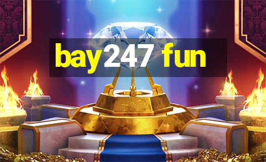 bay247 fun