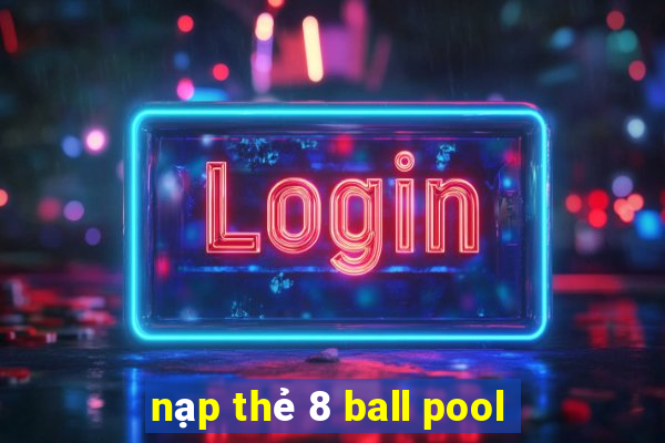 nạp thẻ 8 ball pool