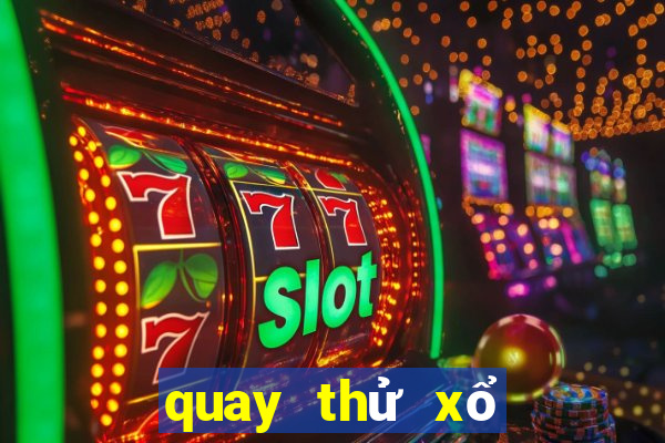 quay thử xổ số an giang 666