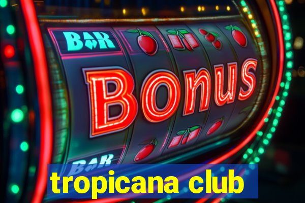 tropicana club