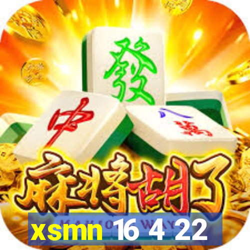 xsmn 16 4 22