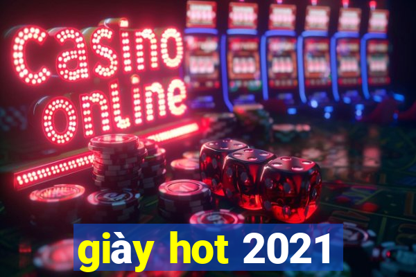 giày hot 2021