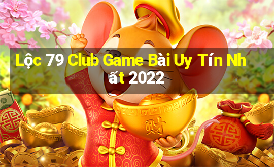 Lộc 79 Club Game Bài Uy Tín Nhất 2022