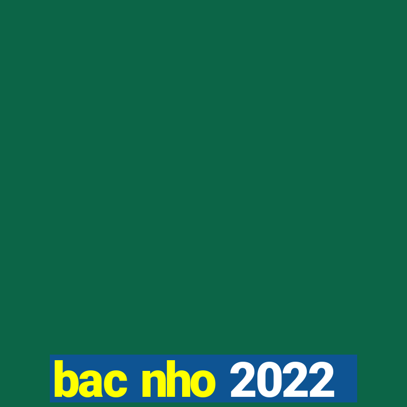 bac nho 2022