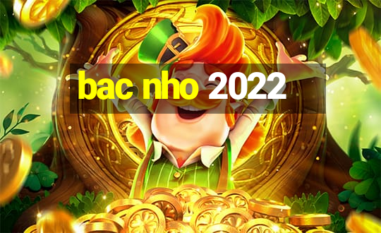 bac nho 2022