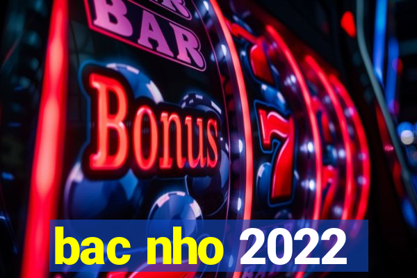 bac nho 2022